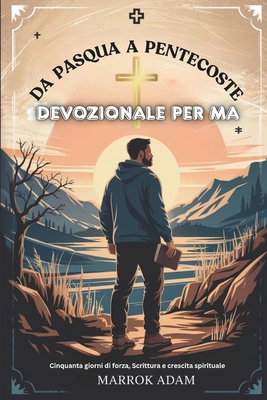 Da Pasqua a Pentecoste Devozionale Per Ma: Cinquanta giorni di forza, Scrittura e crescita spirituale