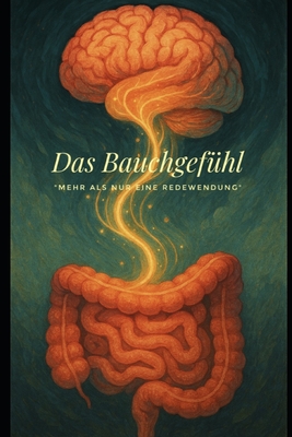 Das Bauchgefühl: "mehr als nur eine Redewendung"