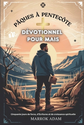 Pâques À Pentecôte Dévotionnel Pour Mais: Cinquante jours de force, d'Écritures et de croissance spirituelle