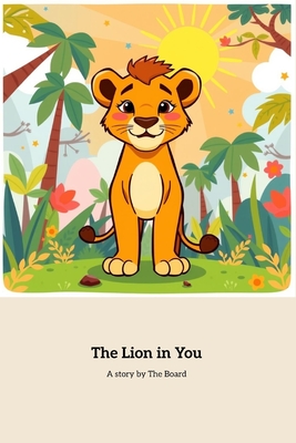 The Lion in You: Discovering Inner Strength and Courage