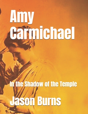 Amy Carmichael: In the Shadow of the Temple