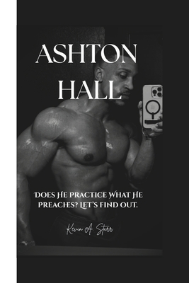 Ashton Hall: Does He Practice What He Preaches? Let's find out.