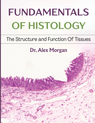 Fundamentals of Histology: The Strucutre And Function Of Tissues