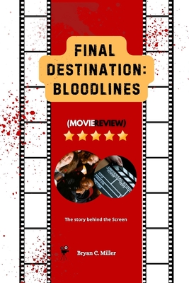 Final Destination: Bloodlines (Movie Review): The Story behind the Screen