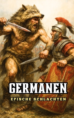 Germanen: Epische Schlachten