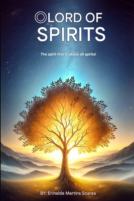 The lord of spirits: The spirit that is above all spirits