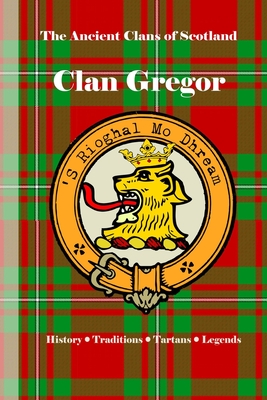 Clan Gregor: A Concise History of Scotland's Children of the Mist