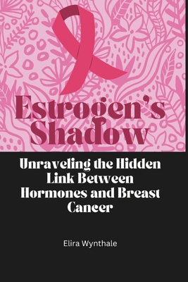 Estrogen's Shadow: Unraveling the Hidden Link Between Hormones and Breast Cancer