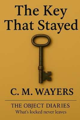 The Key That Stayed: The Object Diaries: What's locked never leaves