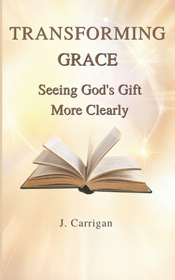 Transforming Grace: Seeing God's Gift More Clearly