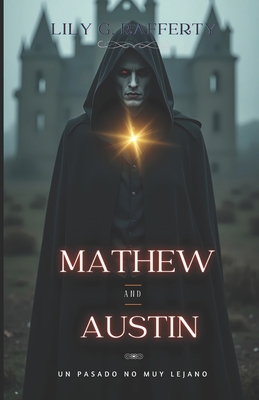 Mathew and Austin, un pasado no muy lejano: libro 3