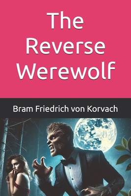 The Reverse Werewolf