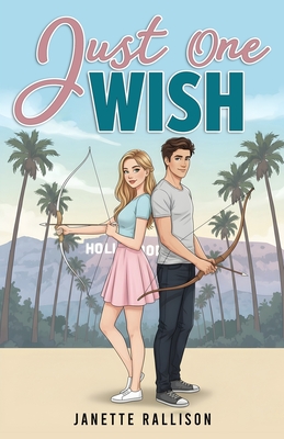 Just One Wish: A YA Romantic Comedy