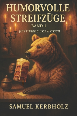 Humorvolle Streifzüge - Band 1: Jetzt wird's essayistisch