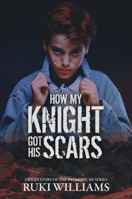 How My Knight Got His Scars: Breaking Me Series .5