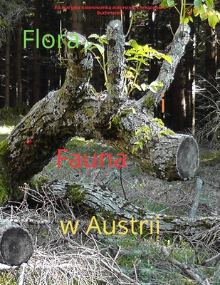 Flora i fauna w Austrii: Poznaj rośliny i zwierzęta Austrii w malowniczy sposób