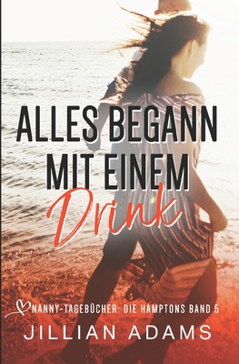 Alles begann mit einem Drink: Eine süße Young-Adult-Romanze
