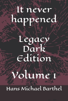 It never happened - Legacy Dark Edition: Volume 1