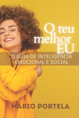 O Teu Melhor EU: O Guia de Inteligência Emocional e Social