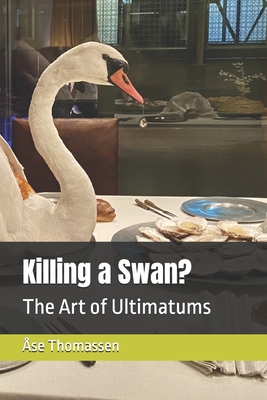 Killing a Swan?: The Art of Ultimatums