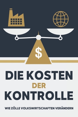 Die Kosten der Kontrolle: Wie Zölle Volkswirtschaften verändern