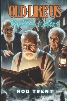 Old Like Us: Darkest Waters