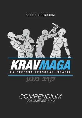 Krav Maga La Defensa Personal Israelí: Compendium Volúmenes 1 y 2