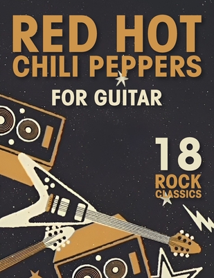 Red Hot Chili Peppers: 18 Rock Classics for Guitar