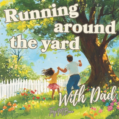 Running around the yard with Dad