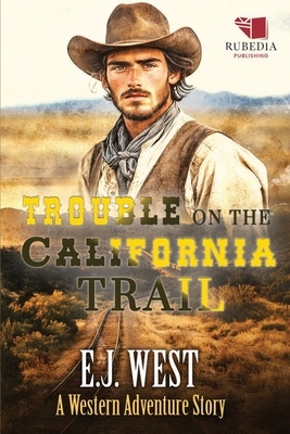 Trouble on the California Trail: A Classic Western Adventure