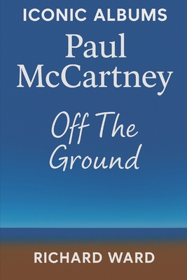 Iconic Albums - Paul McCartney - Off The Ground