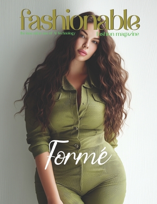 Fashionable Magazine: Formé - Where Power Wears Its Shape, Empowering the Curves of Leadership in Elegance and Structure: A Defining Look at Businessw