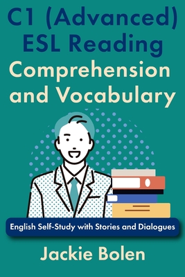 C1 (Advanced) ESL Reading Comprehension and Vocabulary: English Self-Study with Stories and Dialogues