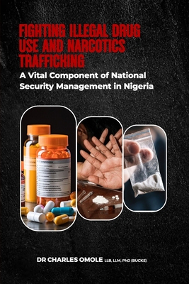 Fighting Illegal Drug Use and Narcotics Trafficking: A Vital Component of National Security Management in Nigeria