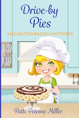 Drive by Pies: Mad Batter Mysteries Series