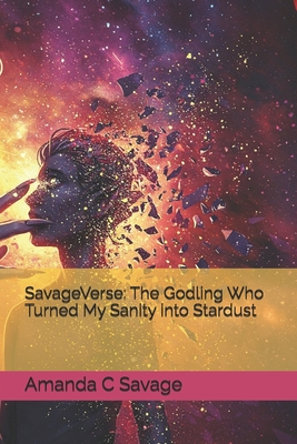 SavageVerse: The Godling Who Turned My Sanity into Stardust