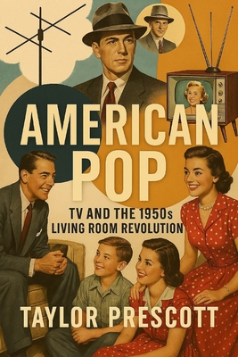 American Pop: TV and the 1950s Living Room Revolution