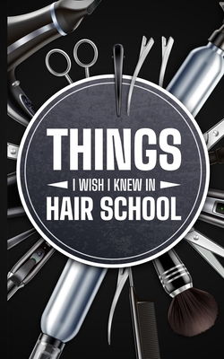 Things I wish I knew in Hair School