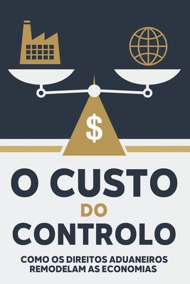 O custo do controlo: Como os direitos aduaneiros remodelam as economias