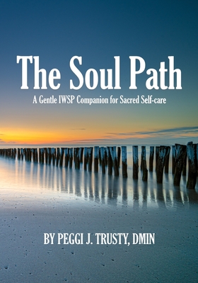 The Soul Path: A Gentle IWSP Companion for Sacred Self-care