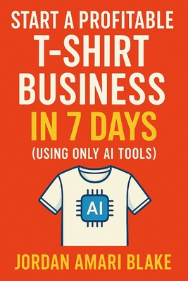 Start a Profitable T-Shirt Business in 7 Days (Using Only AI Tools)