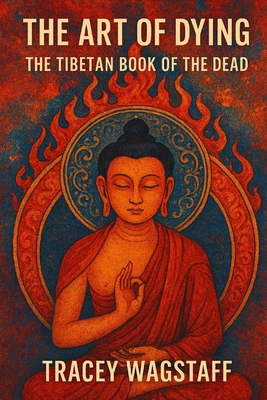 The Art of Dying: The Tibetan Book of the Dead