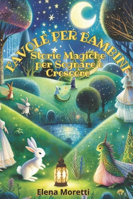Favole per Bambini: Storie Magiche per Sognare e Crescere