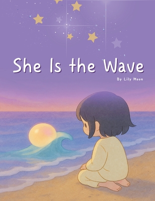 She Is the Wave: A quiet illustrated story that wraps gently around the heart
