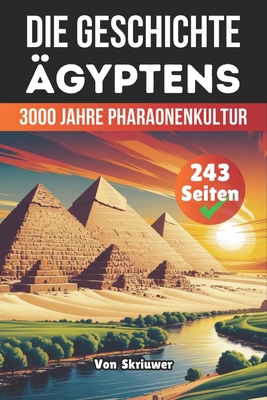 Die Geschichte Ägyptens: 3000 Jahre Pharaonenkultur