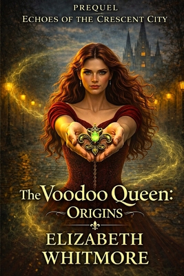 Voodoo Queen - Origins: A Time Travel Romance: Book 1 in Echoes of the Cresent City series