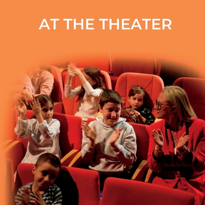 At the Theater: A Story of Friendship, Courage, and the Joy of New Experiences