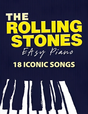 The Rolling Stones Easy Piano: 18 Iconic Songs