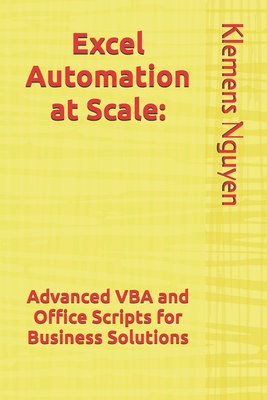 Excel Automation at Scale: Advanced VBA and Office Scripts for Business Solutions