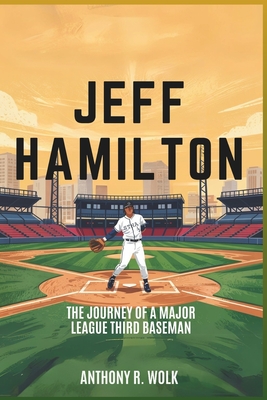 Jeff Hamilton: The Journey of a Major League Third Baseman